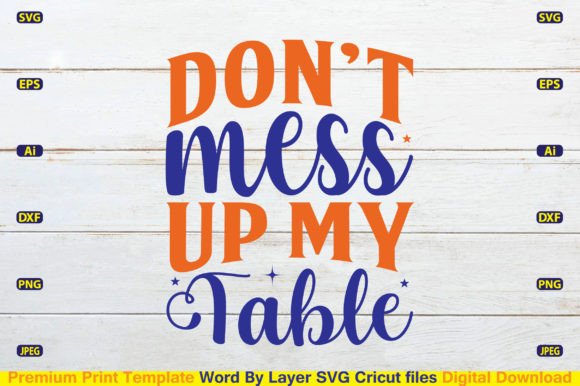 Download Don't Mess Up My Table Svg Cut File - Svg cut file Collection
